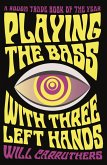 Playing the Bass with Three Left Hands (eBook, ePUB)