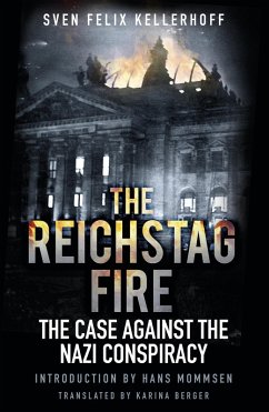 The Reichstag Fire (eBook, ePUB) - Kellerhoff, Sven Felix
