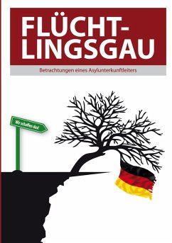 Flüchtlingsgau - Betrachtungen eines Asylunterkunftleiters (eBook, ePUB) - Valluzzi, Thomas
