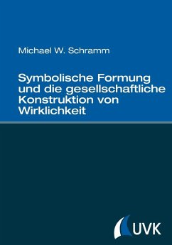 Cover Symbolische Formung und die gesellschaftliche Konstruktion von Wirklichkeit (eBook, PDF)