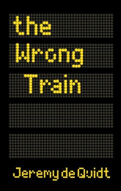 The Wrong Train (eBook, ePUB) - De Quidt, Jeremy