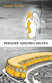 Berliner Zwischen Welten (eBook, ePUB) Berliner Zwischen Welten (eBook, ePUB)