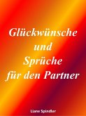 Glückwünsche und Sprüche für den Partner (eBook, ePUB) Glückwünsche und Sprüche für den Partner (eBook, ePUB)