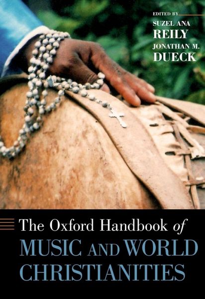 The Oxford Handbook of Music and World Christianities (eBook, ePUB) The Oxford Handbook of Music and World Christianities (eBook, ePUB)