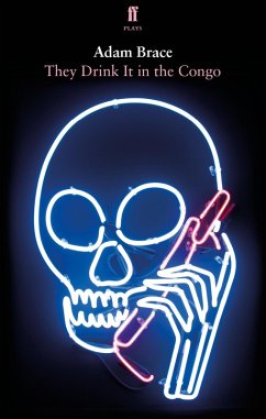 They Drink It in the Congo (eBook, ePUB) - Brace, Adam