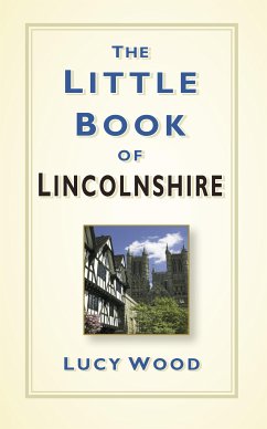 The Little Book of Lincolnshire (eBook, ePUB) - Wood, Lucy