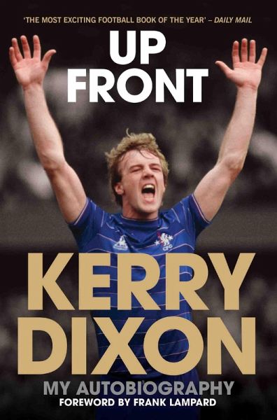 Up Front - My Autobiography - Kerry Dixon (eBook, ePUB) Up Front - My Autobiography - Kerry Dixon (eBook, ePUB)
