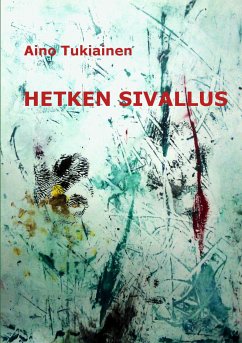 Hetken Sivallus (eBook, ePUB) - Tukiainen, Aino