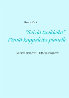 &quote;Soivia tuokioita&quote; - Pieniä kappaleita pianolle (eBook, ePUB)