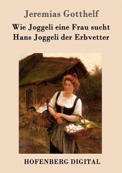 Cover Wie Joggeli eine Frau sucht / Hans Joggeli der Erbvetter (eBook, ePUB)