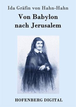 Von Babylon nach Jerusalem (eBook, ePUB) - Ida Gräfin von Hahn-Hahn
