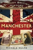 Bloody British History: Manchester (eBook, ePUB)