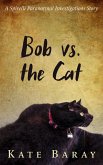 Bob vs the Cat (Spirelli Paranormal Investigations) (eBook, ePUB)