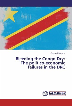 Bleeding the Congo Dry: The politico-economic failures in the DRC
