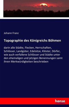 Topographie des Königreichs Böhmen - Franz, Johann