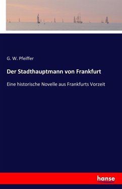 Der Stadthauptmann von Frankfurt - Pfeiffer, G. W.