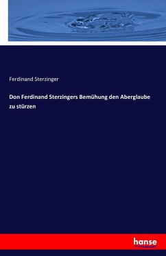 Don Ferdinand Sterzingers Bemühung den Aberglaube zu stürzen