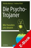 Die Psycho-Trojaner. Wie Parasiten uns steuern (eBook, PDF)