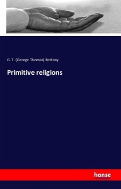 Primitive religions - Bettany, George Th.