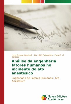 Análise da engenharia fatores humanos no incidente do ato anestesico - Holsbach, Leria Rosane;B M Guimarães, Lia .;G. Cardoso, Paulo F.