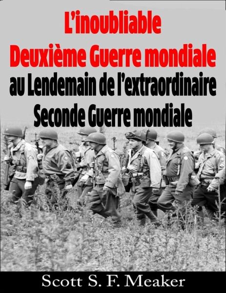 L'inoubliable Deuxième Guerre mondiale : au Lendemain de l'extraordinaire Seconde Guerre mondiale (eBook, ePUB)
