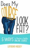 Does My Course Look Fat? 5 Ways to Maintain a Healthy Online Course (eBook, ePUB)