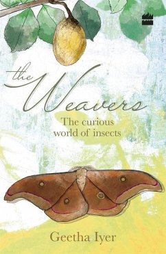 Cover The Weavers: The Curious World of Insects