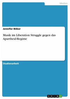 Musik im Liberation Struggle gegen das Apartheid-Regime - Böker, Jennifer
