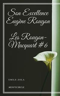 Son Excellence Eugène Rougon Les Rougon-Macquart #6 (eBook, ePUB) - Zola, Emile; Zola, Emile