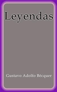 Leyendas (eBook, ePUB) - Adolfo Bécquer, Gustavo; Adolfo Bécquer, Gustavo; Adolfo Bécquer, Gustavo