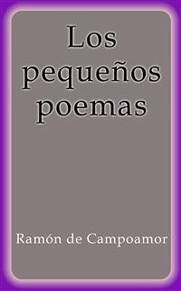 Los pequeños poemas (eBook, ePUB) - De Campoamor, Ramón