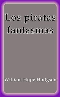 Los piratas fantasmas (eBook, ePUB) - Hope Hodgson, William