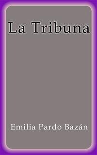 La Tribuna (eBook, ePUB) - Pardo Bazán, Emilia; Pardo Bazán, Emilia