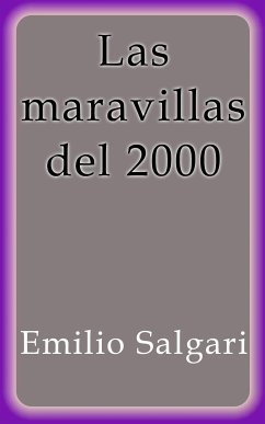 Las maravillas del 2000 (eBook, ePUB) - Salgari, Emilio