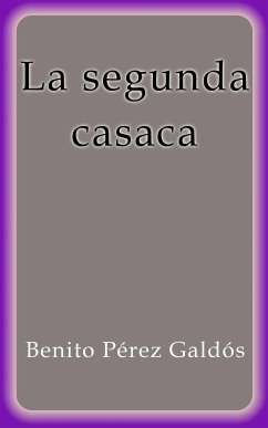 La segunda casaca (eBook, ePUB) - Pérez Galdós, Benito
