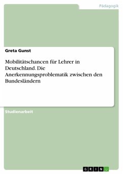 Mobilitätschancen für Lehrer in Deutschland. Die Anerkennungsproblematik zwischen den Bundesländern