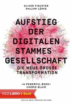 Aufstieg der digitalen Stammesgesellschaft (eBook, ePUB) - Fiechter, Oliver; Löpfe, Philipp