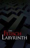 Das Fetischlabyrinth (eBook, ePUB)