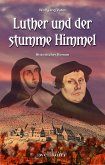 Luther und der stumme Himmel: Historischer Roman (eBook, ePUB)