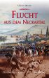 Flucht aus dem Neckartal: Historischer... - Bild 1