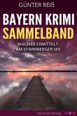 Bayern Krimi Sammelband: Wagner ermittelt am Starnberger See (eBook, ePUB)