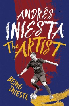 The Artist: Being Iniesta (eBook, ePUB) - Iniesta, Andrés