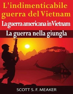 Cover L'indimenticabile guerra del Vietnam: La guerra americana in Vietnam - La guerra nella giungla (eBook, ePUB)