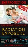 EMF Protection: 12 SIMPLE WAYS TO REDUCE YOUR Radiation Exposure (eBook, ePUB)