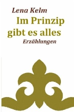 Im Prinzip gibt es alles - Kelm, Lena