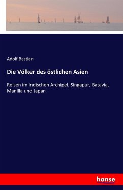 Die Völker des östlichen Asien - Bastian, Adolf