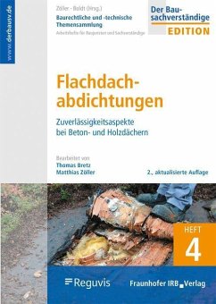 Baurechtliche und -technische Themensammlung. Heft 4: Flachdachabdichtungen - Zöller, Matthias; Bretz, Thomas