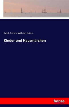 Kinder und Hausmärchen - Grimm, Jacob;Grimm, Wilhelm