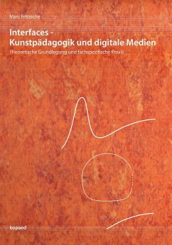 Interfaces - Kunstpädagogik und digitale Medien (eBook, PDF) - Fritzsche, Marc