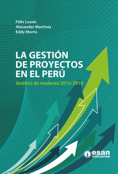 La gestión de proyectos en el Perú (eBook, ePUB) - Lossio, Félix; Martínez, Alexander; Morris, Eddy